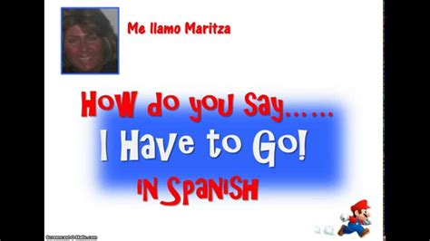 I am in a more permanent way: How Do You Say 'I Have To Go ' In Spanish - YouTube