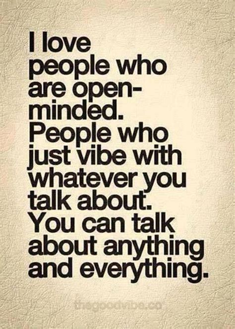 I Love People Who Are Open Minded People Who Just Vibe With Whatever