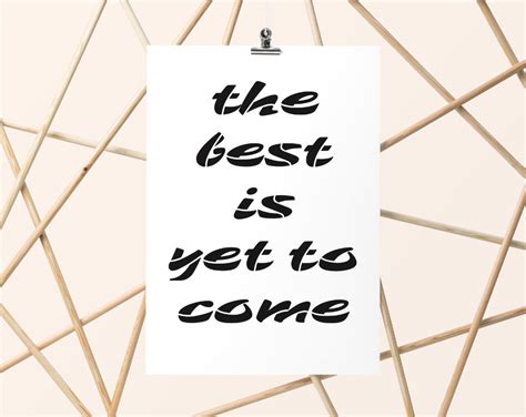 Inspirational Quote The Best Is Yet To Come Motivational Quote