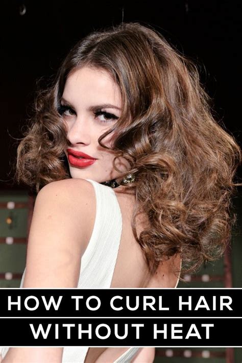 7 Ways To Curl Your Hair Without Heat How To Curl Your Hair Curl