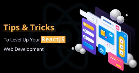 Tips And Tricks To Improve Your Reactjs Web Development This Year