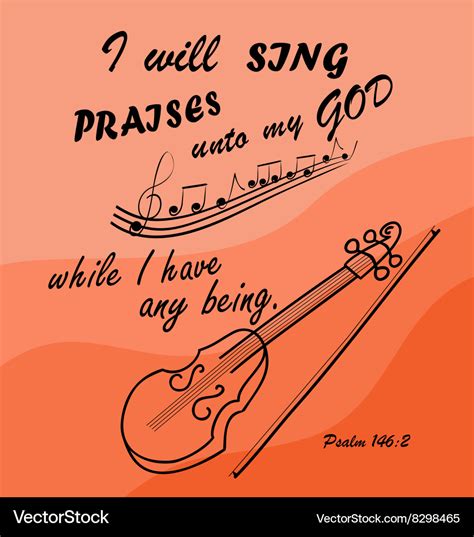 Bible Verse I Will Sing To God While I Am Vector Image