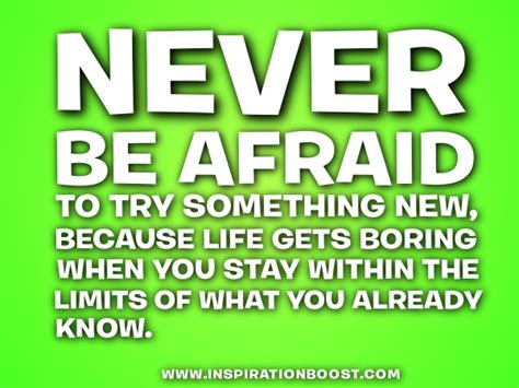 Never Be Afraid To Try Something New Inspiration Boost