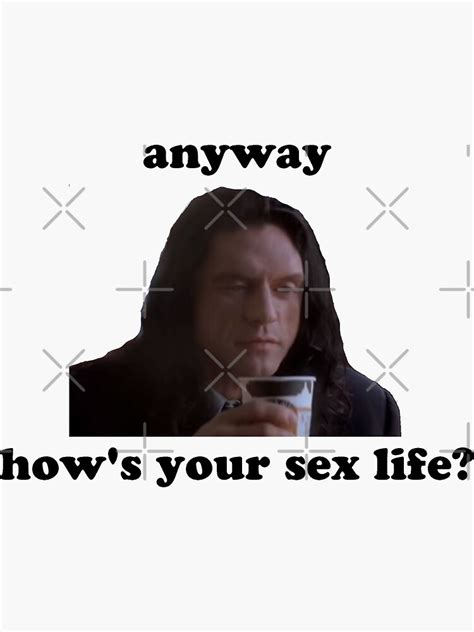 Anyway Hows Your Sex Life The Room Sticker For Sale By Impulsee