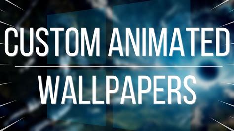 How To Get Custom Animatedmoving Wallpapers On Windows 10 In 60