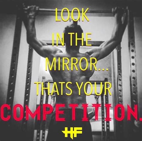 Look In The Mirror Thats Your Competition Fitness Motivation