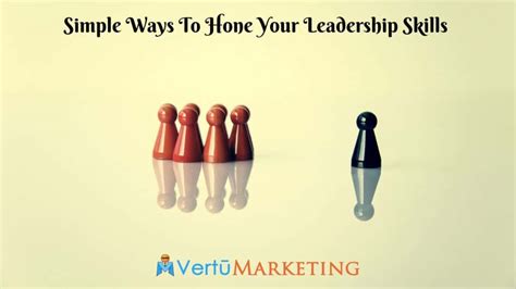 Simple Ways To Hone Your Leadership Skills Vertū Marketing