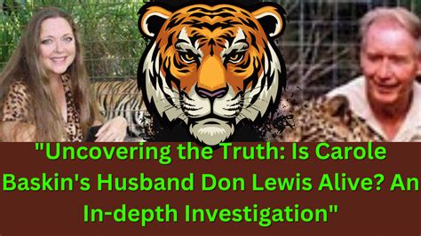 Uncovering The Truth Is Carole Baskin S Husband Don Lewis Alive An In