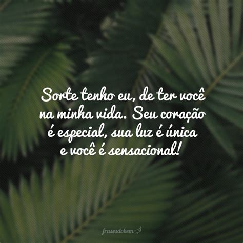 Frases Para Pessoas Especiais Que Expressam Carinhos Verdadeiros