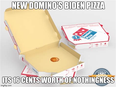 Dominos 016 Biden Pizza Imgflip