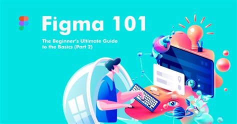Figma 101 The Beginners Ultimate Guide To The Basics Part 2