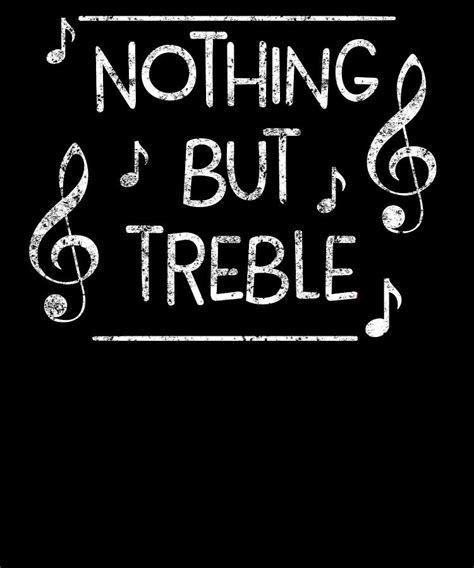 Funny Band Nothing But Treble Pun Music Apparel Digital Art By Michael