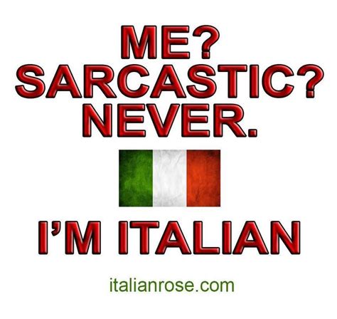 Funny Italian ~ Me Sarcastic Never Im Italian Italian Humor