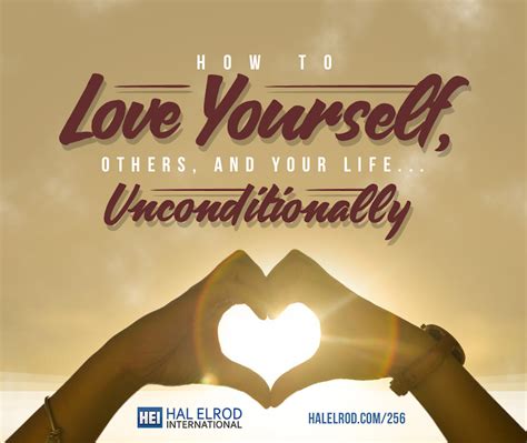 Episode 256 How To Love Yourself Others And Your Life