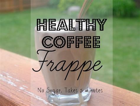 Healthy Coffee Frappe Blended Coffee Drinks Healthy Coffee Frappe