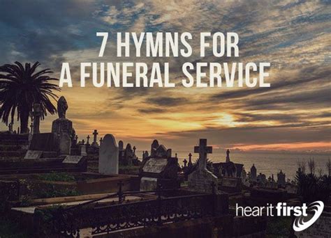 In selecting songs, give consideration to the favorite songs and hymns of the deceased. 7 Hymns For A Funeral Service | News | Hear It First | Funeral services, Funeral hymns, Hymn