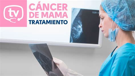 tratamiento del cáncer de mama ¿en qué consiste youtube
