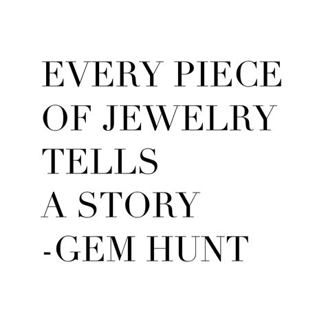 Every Piece Of Jewelry Tells A Story Jewelry Quote Frases Para