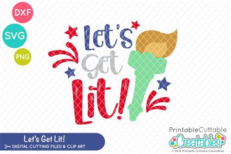 Let's Get Lit 4th of July SVG (669167) | Cut Files | Design Bundles