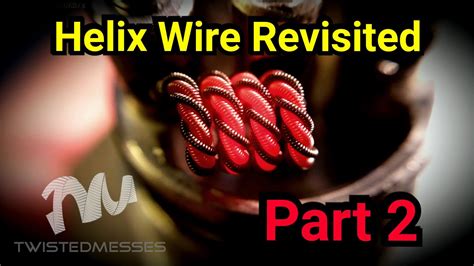 Helix Wire Revisited Part 2 Youtube