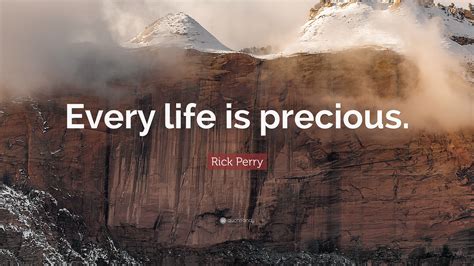 Rick Perry Quote Every Life Is Precious