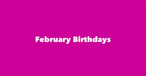 February Birthdays 1 Most Famous Person Born In February
