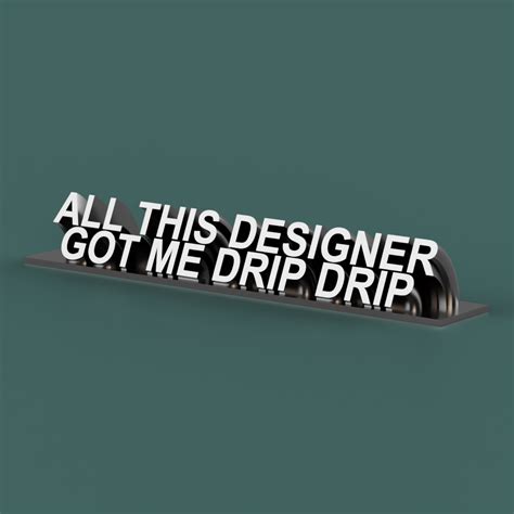Stl File All This Designer Got Me Drip Drip Desk Plaque・3d Printer Model To Download・cults