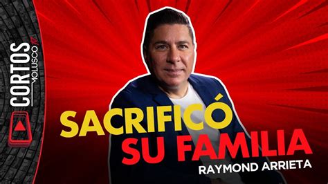 Raymond Arrieta Y Lo Que Sacrifico En Su Familia 🤭 Youtube