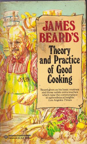 James Beard S Theory And Practice Of Good Cooking James Beard Amazon Com Books