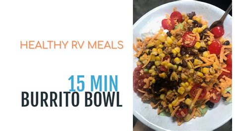 15 Minute Burrito Bowl Healthy Rv Meals Travel Off Path