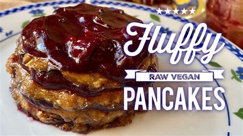 Fluffy Raw Vegan Pancakes With Jam Youtube