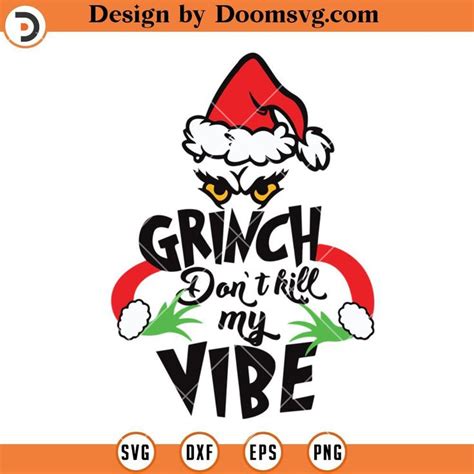 Grinch Dont Kill My Vibe Svg Funny Grinch Christmas Svg V Dont