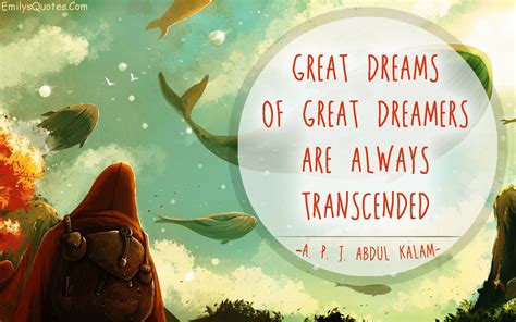 Great Dreams Of Great Dreamers Are Always Transcended Popular