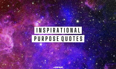 100 Inspiring Purpose Quotes To Help You Discover Your Purpose