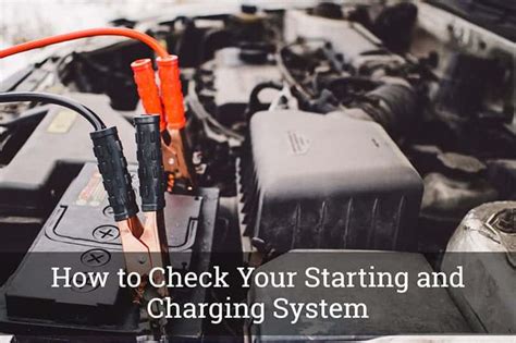 How To Check Your Starting And Charging System A Quick Guide