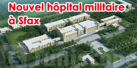 🔵 📰 Le Nouvel Hôpital Militaire De Sfax Dédié Aux Pati Tn24tn