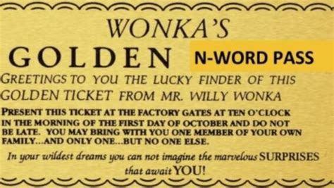 Wonkas Golden N Word Pass Greetings To You The Lucky Finder Of This