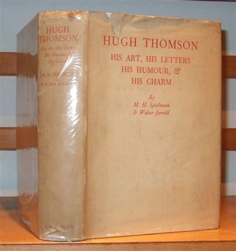 Hugh Thomson His Art His Letters His Humour And His Charm With A