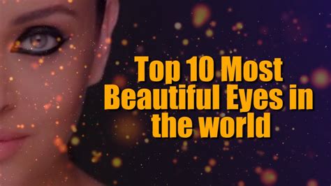 Beautiful Eyes Top 10 Most Beautiful Eyes In The World Youtube