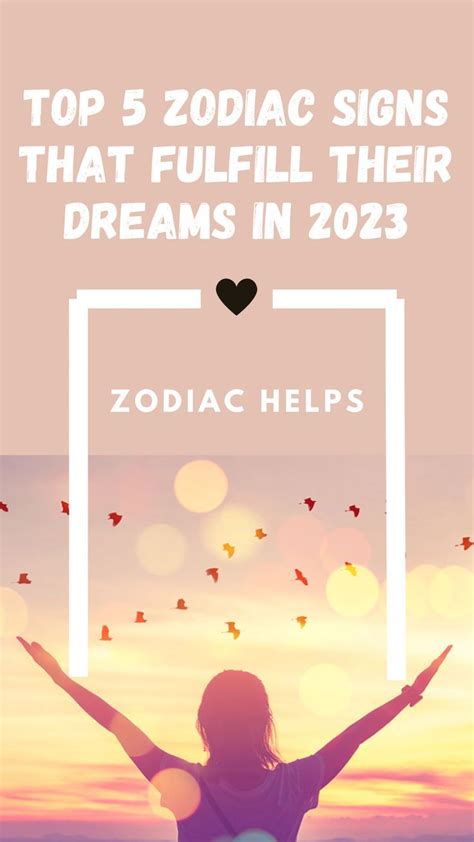 Top 5 Zodiac Signs That Fulfill Their Dreams In 2023 Zodiac Signs
