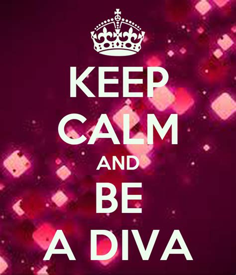 Keep Calm And Be A Diva Poster Lin Co Keep Calm O Matic