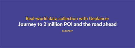 Data Collection With Geolancer Journey To 2 Million Poi And The Road Ahead