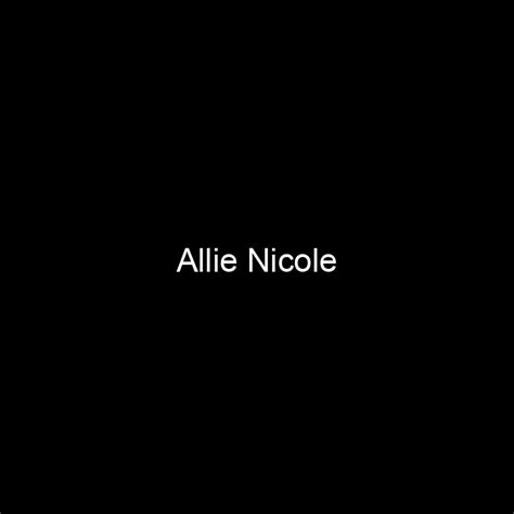 fame allie nicole net worth and salary income estimation mar 2024 people ai