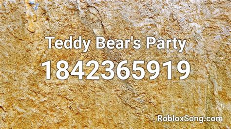 Teddy Bears Party Roblox Id Roblox Music Codes
