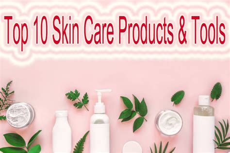 The Top10 Skincare Products And Tools That Are Loved Around The World