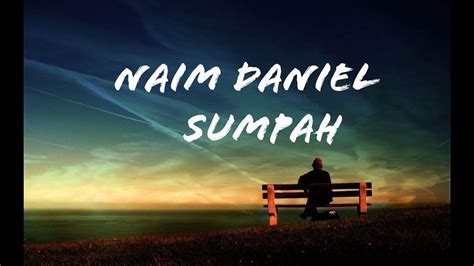 If you have a link to your intellectual property, let us. Sumpah - Naim Daniel (Lyrics Video) - YouTube