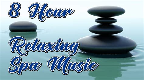 Spa Music 8 Hour Relaxing Music Calming Music Peaceful Music Youtube