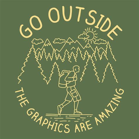Go Outside The Graphics Are Amazing T Shirt Snorgtees