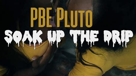 Pbe Pluto “soak Up The Drip” Official Video