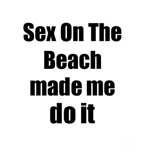 sex on the beach made me do it funny drink lover t digital art by funny t ideas